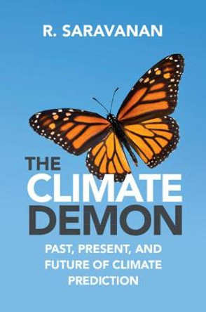 The Climate Demon: Past, Present, and Future of Climate Prediction by R. Saravanan