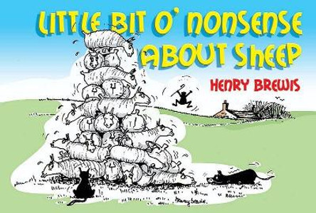 Little Bit O'nonsense About Sheep by Henry Brewis