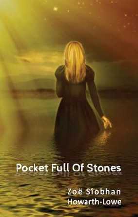 Pocket Full Of Stones by Zoe Siobhan Howarth-Lowe