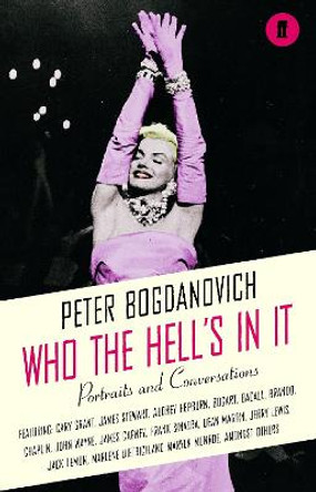 Who the Hell's In It?: Conversations with Legendary Film Stars by Peter Bogdanovich