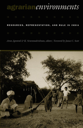 Agrarian Environments: Resources, Representations, and Rule in India by Arun Agrawal 9780822325550 [USED COPY]