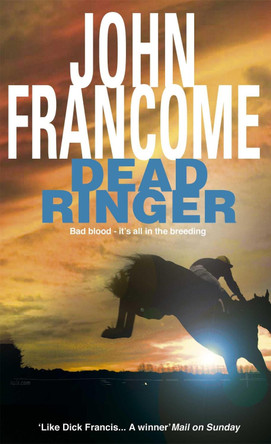 Dead Ringer: A riveting racing thriller that will keep you guessing by John Francome 9780747249412 [USED COPY]