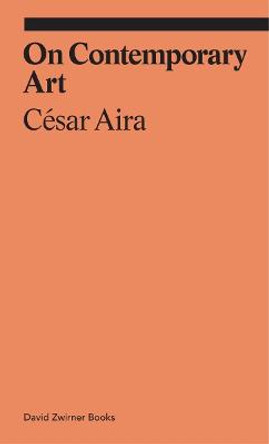 On Contemporary Art by Cesar Aira