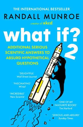What If?2: Additional Serious Scientific Answers to Absurd Hypothetical Questions by Randall Munroe 9781399811149 [USED COPY]