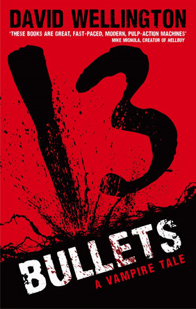 13 Bullets: Number 1 in series by David Wellington 9780749954260 [USED COPY]