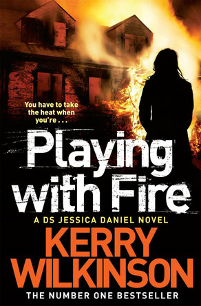 Playing with Fire by Kerry Wilkinson 9781447223412 [USED COPY]