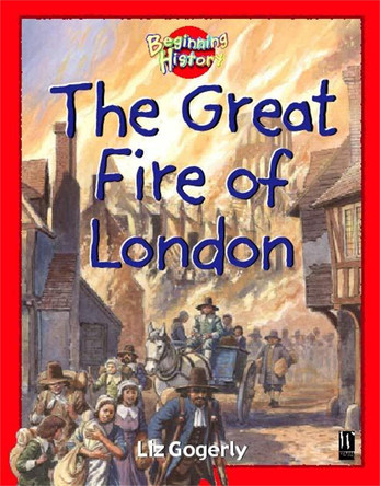 Beginning History: The Great Fire Of London by Liz Gogerly 9780750237895 [USED COPY]