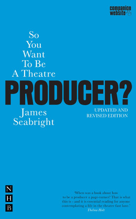 So You Want To Be A Theatre Producer by James Seabright 9781854595379 [USED COPY]