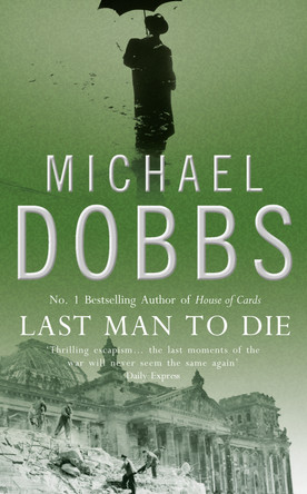 Last Man to Die by Michael Dobbs 9780006470977 [USED COPY]
