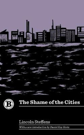 The Shame of the Cities by Lincoln Steffens