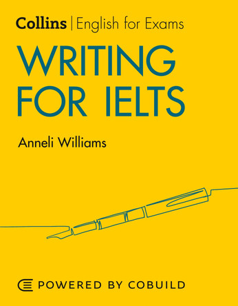 Writing for IELTS: IELTS 5-6+ (B1+) (Collins English for IELTS) by Anneli Williams 9780008367534 [USED COPY]