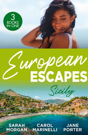 European Escapes: Sicily: The Sicilian Doctor's Proposal / The Sicilian's Surprise Love-Child / A Dark Sicilian Secret by Sarah Morgan 9780263319613 [USED COPY]