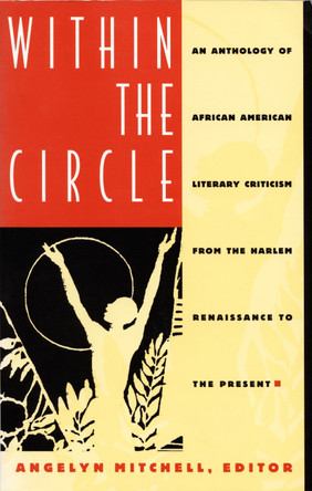 Within the Circle: An Anthology of African American Literary Criticism from the Harlem Renaissance to the Present by Angelyn Mitchell 9780822315360 [USED COPY]