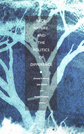 Race, Nature, and the Politics of Difference by Donald S. Moore 9780822330790 [USED COPY]