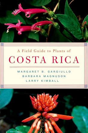 A Field Guide to Plants of Costa Rica by Margaret B. Gargiullo 9780195188257