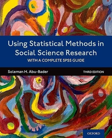 Using Statistical Methods in Social Science Research: With a Complete SPSS Guide by Soleman H Abu-Bader 9780197522431
