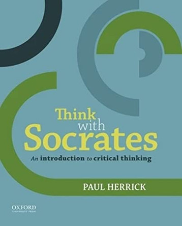 Think with Socrates: An Introduction to Critical Thinking by Paul Herrick 9780199331864