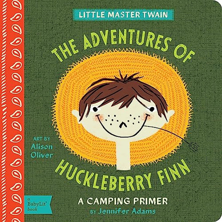 Little Master Twain The Adventures of Huckleberry Finn: A Camping Primer by Jennifer Adams 9781423636229