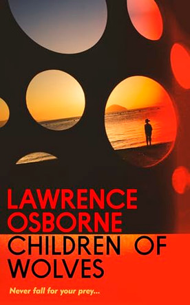 Children of Wolves by Lawrence Osborne 9781784746254