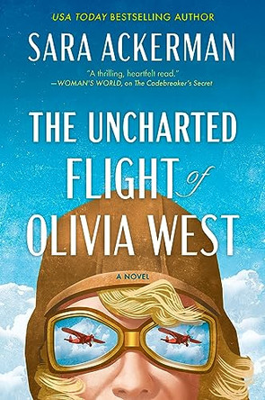 The Uncharted Flight of Olivia West by Sara Ackerman 9780778369516
