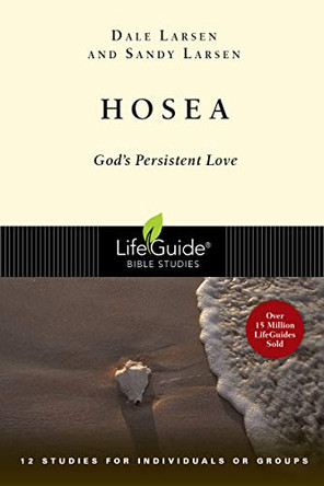 Hosea: God's Persistent Love by Dale Larsen 9780830830411