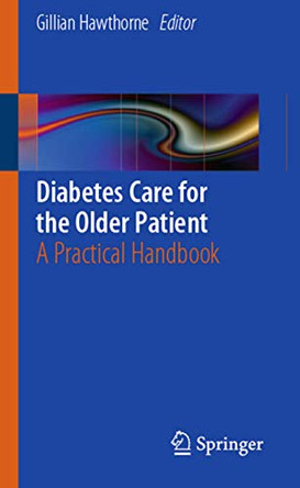 Diabetes Care for the Older Patient: A Practical Handbook by Gillian Hawthorne 9780857294609