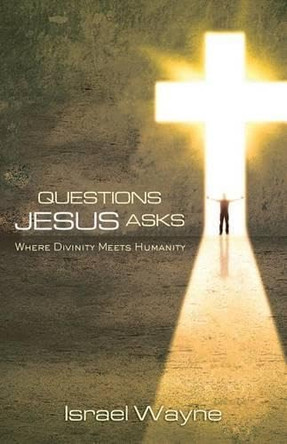 Questions Jesus Asks by Israel Wayne 9780892217342