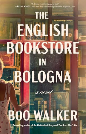 The English Bookstore in Bologna: A Novel by Boo Walker 9781662523786