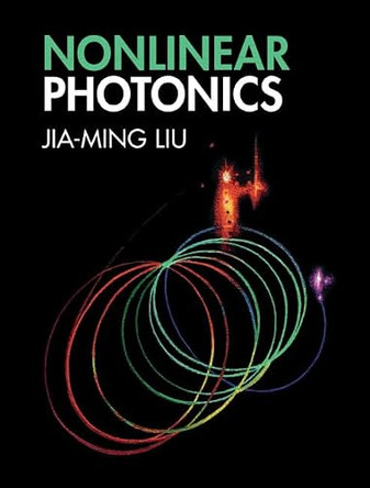 Nonlinear Photonics by Jia Ming Liu 9781316512524