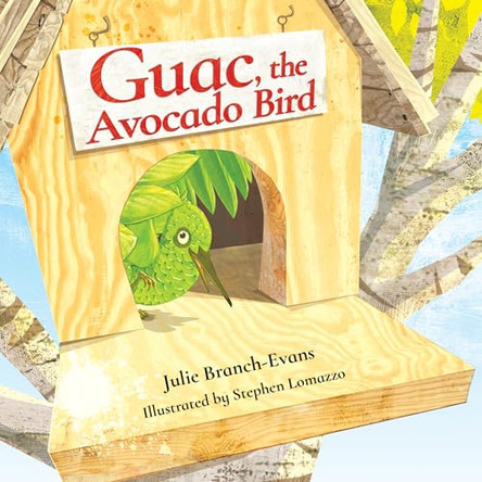 Guac, the Avocado Bird by Julie Branch-Evans 9781612546155