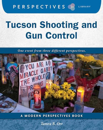 Tucson Shooting and Gun Control by Tamra B Orr 9781534100435