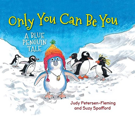 Only You Can Be You: A Blue Penguin Tale by Judy Petersen-Fleming 9781943198184