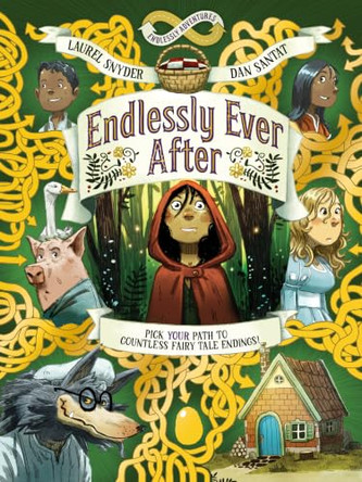 Endlessly Ever After: Pick Your Path to Countless Fairy Tale Endings! by Laurel Snyder 9781797239118