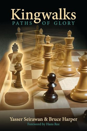 Kingwalks: Paths of Glory by Yasser Seirawan 9781949859386
