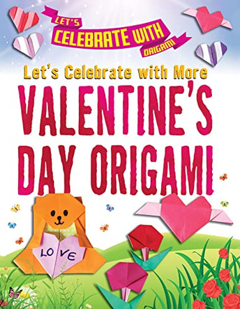 Let's Celebrate with More Valentine's Day Origami by Ruth Owen 9781978526778