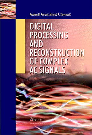 Digital Processing and Reconstruction of Complex Signals by Predrag B. Petrovic 9783642038426
