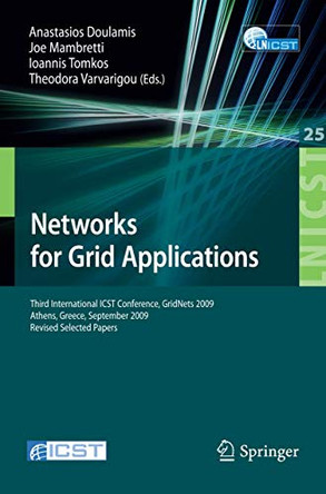 Networks for Grid Applications: Third International ICST Conference, GridNets 2009, Athens, Greece, September 8-9, 2009, Revised Selected Papers by Tasos Doulamis 9783642117329