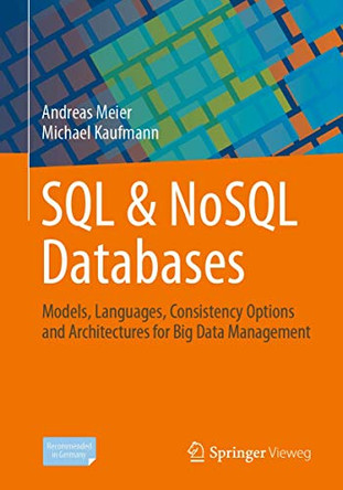SQL & Nosql Databases: Models, Languages, Consistency Options and Architectures for Big Data Management by Andreas Meier 9783658245481