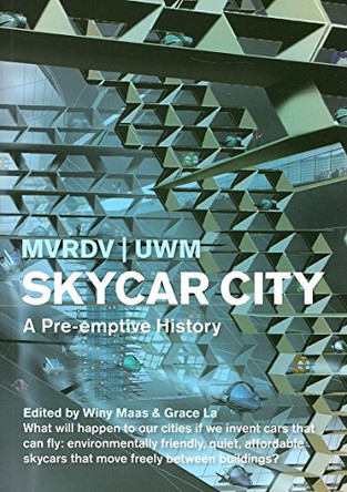 Skycar City: A Pre-emptive History by Winy Maas 9788496540583