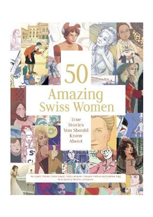 50 Amazing Swiss Women: True Stories You Should Know about by Katie Hayoz