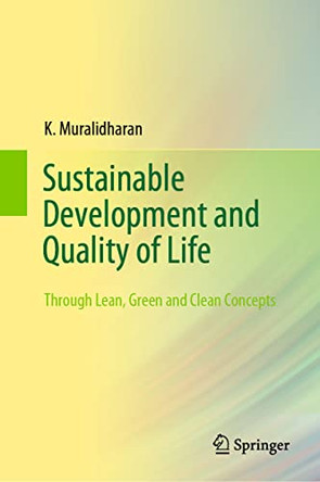 Sustainable Development and Quality of Life: Through Lean, Green and Clean Concepts by K. Muralidharan 9789811618345