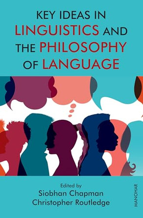 Key Ideas in Linguistics and the Philosophy of Language by Siobhan Chapman 9789374516263