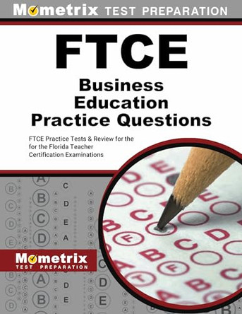 FTCE Business Education Practice Questions: FTCE Practice Tests and Exam Review for the Florida Teacher Certification Examinations by Mometrix 9781516715190