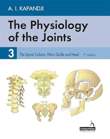 The Physiology of the Joints - Volume 3: The Spinal Column, Pelvic Girdle and Head by Adalbert Kapandji 9781912085613