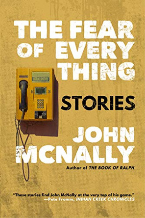The Fear of Everything: Stories by John McNally 9781946160638