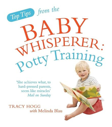 Top Tips from the Baby Whisperer: Potty Training by Melinda Blau 9780091929756