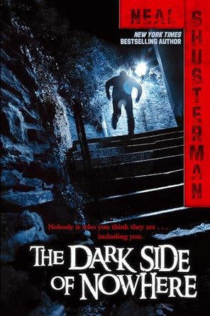 The Dark Side of Nowhere by Neal Shusterman 9781442422810