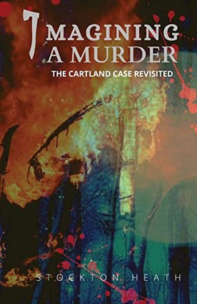 Imagining A Murder: The Cartland Case Revisited by David Sedgwick 9781999359195