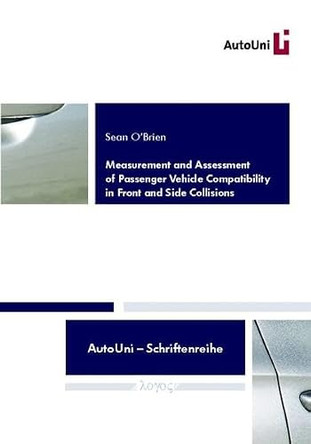 Measurement and Assessment of Passenger Vehicle Compatibility in Front and Side Collisions by Sean O'Brien 9783832528713