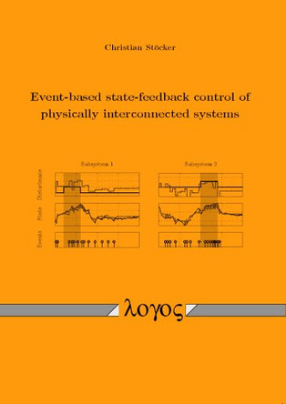 Event-Based State-Feedback Control of Physically Interconnected Systems by Christian St�cker 9783832536824